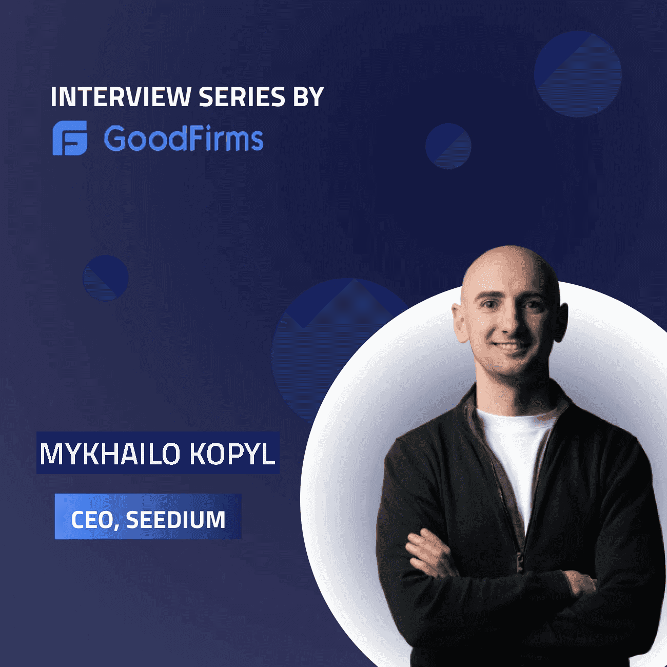 Seedium CEO Mykhailo Kopyl About Providing Reliable IT Solutions Seedium CEO Mykhailo Kopyl About Providing Reliable IT Solutions